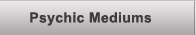 Psychic Mediums